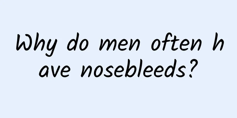 Why do men often have nosebleeds?