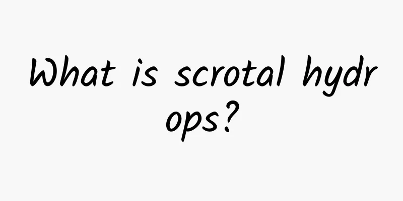 What is scrotal hydrops?