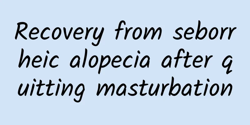 Recovery from seborrheic alopecia after quitting masturbation