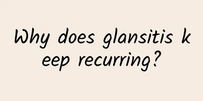 Why does glansitis keep recurring?