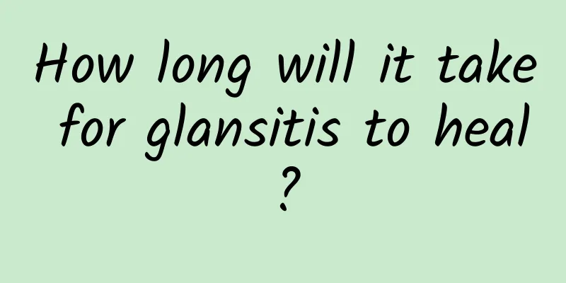 How long will it take for glansitis to heal?