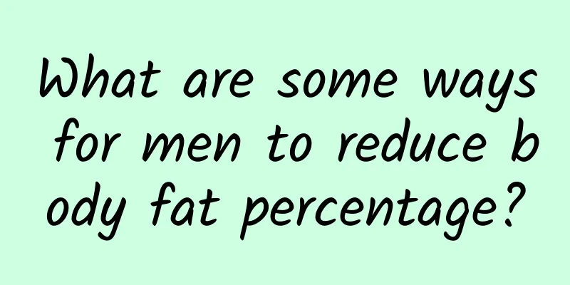 What are some ways for men to reduce body fat percentage?