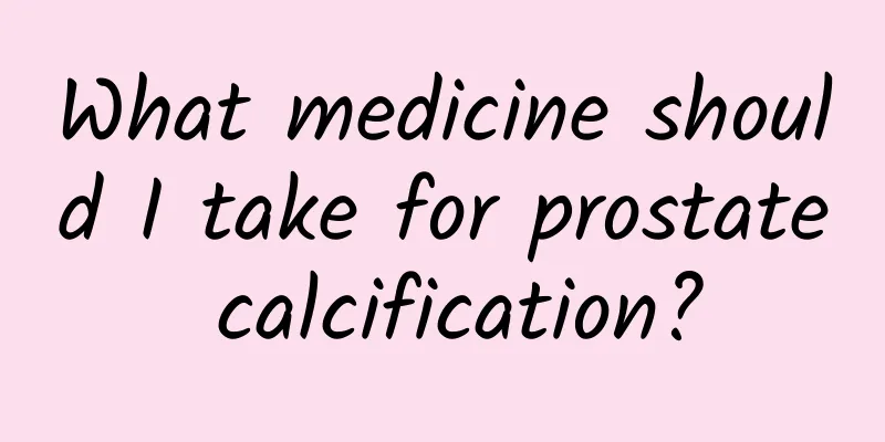 What medicine should I take for prostate calcification?