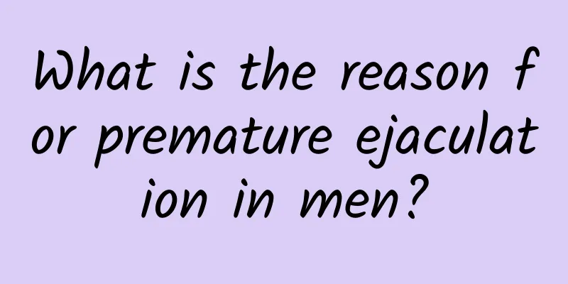 What is the reason for premature ejaculation in men?