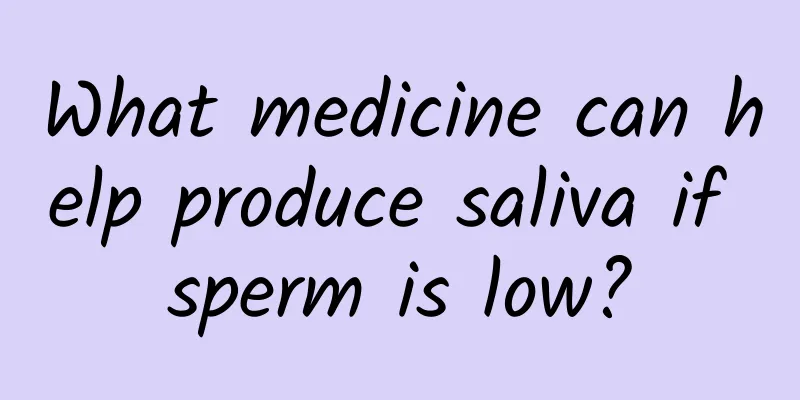 What medicine can help produce saliva if sperm is low?