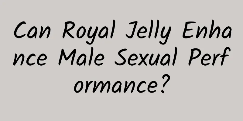 Can Royal Jelly Enhance Male Sexual Performance?
