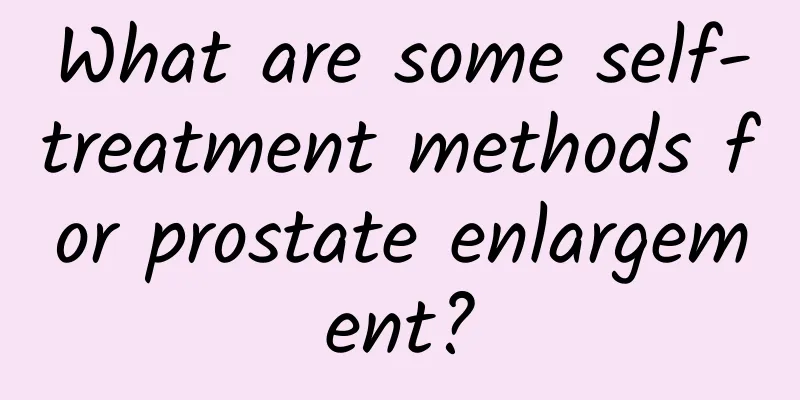 What are some self-treatment methods for prostate enlargement?