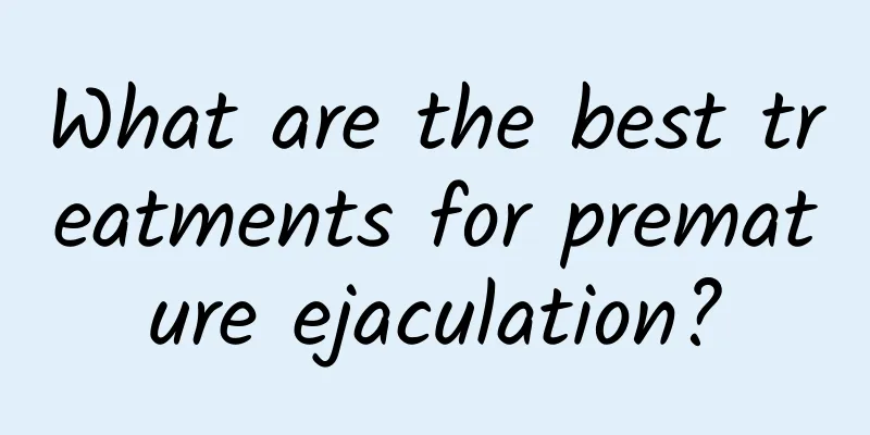 What are the best treatments for premature ejaculation?