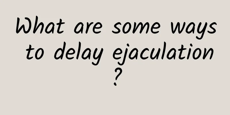 What are some ways to delay ejaculation?
