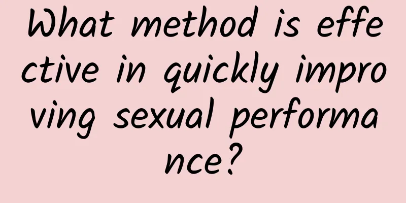 What method is effective in quickly improving sexual performance?