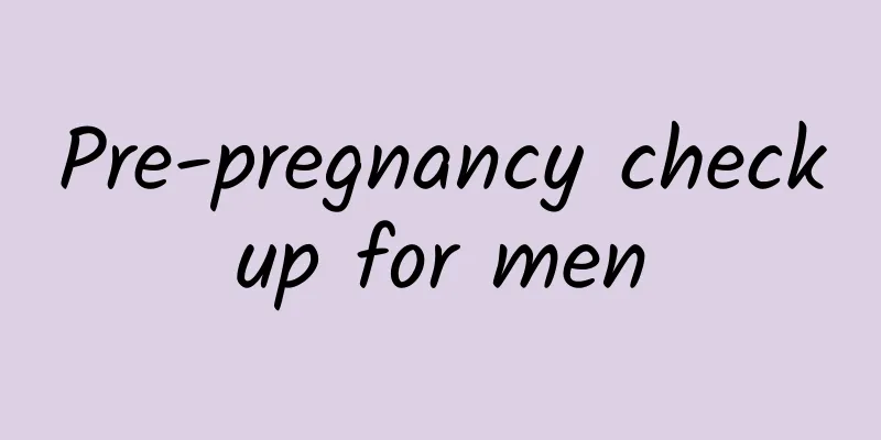 Pre-pregnancy checkup for men