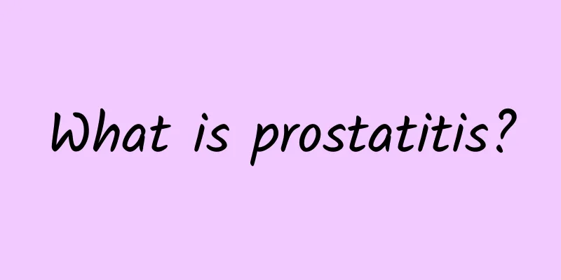 What is prostatitis?
