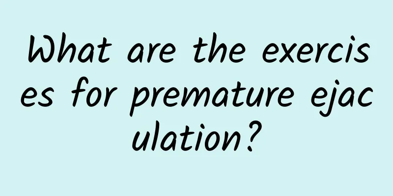 What are the exercises for premature ejaculation?
