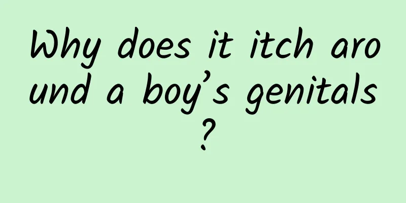 Why does it itch around a boy’s genitals?