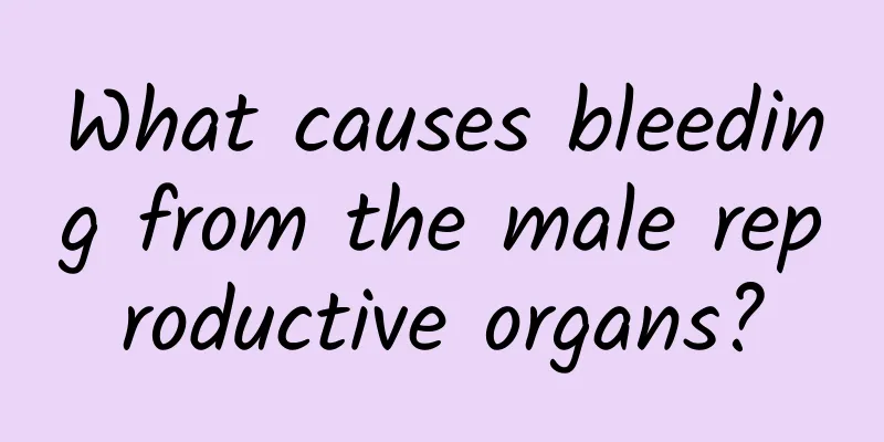 What causes bleeding from the male reproductive organs?