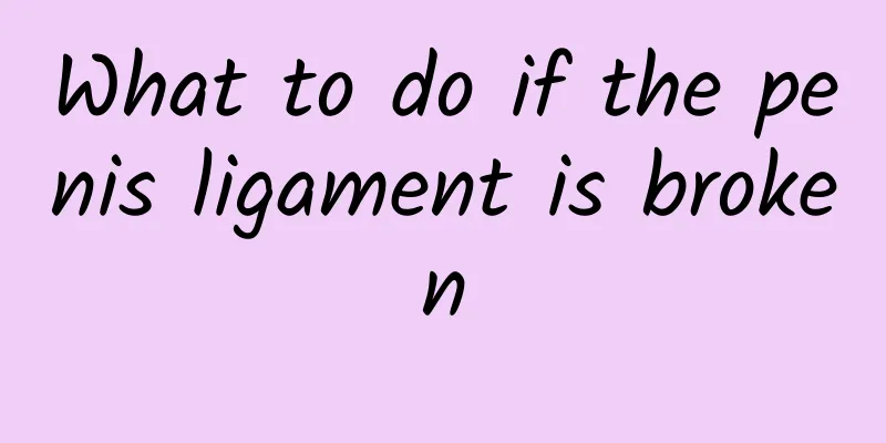 What to do if the penis ligament is broken
