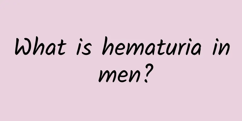 What is hematuria in men?