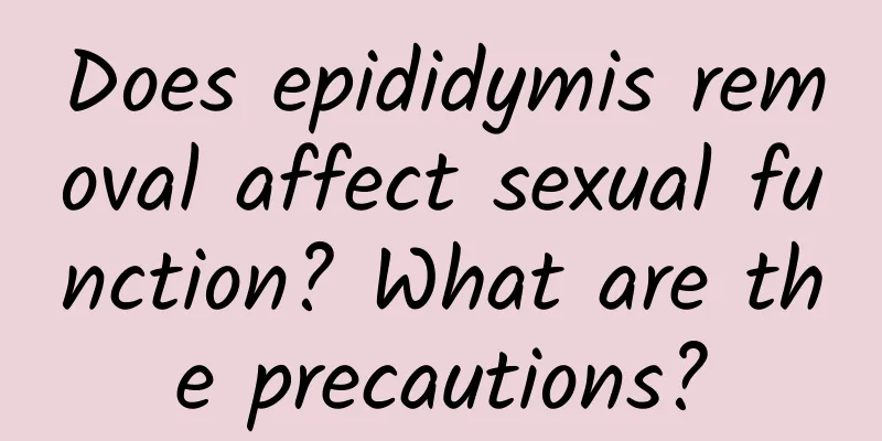 Does epididymis removal affect sexual function? What are the precautions?