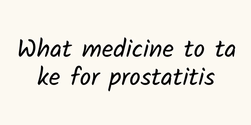 What medicine to take for prostatitis