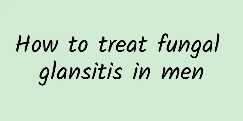 How to treat fungal glansitis in men