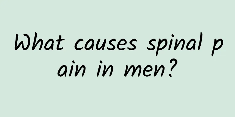 What causes spinal pain in men?