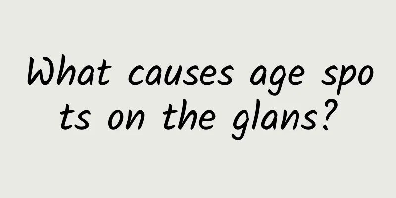What causes age spots on the glans?