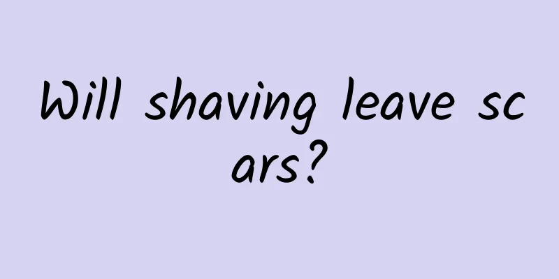 Will shaving leave scars?