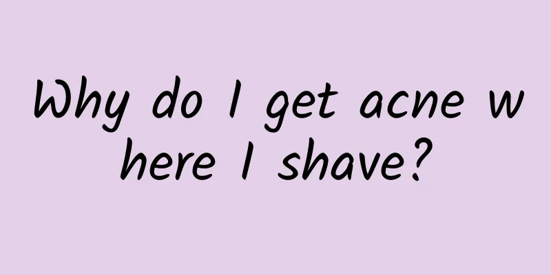 Why do I get acne where I shave?