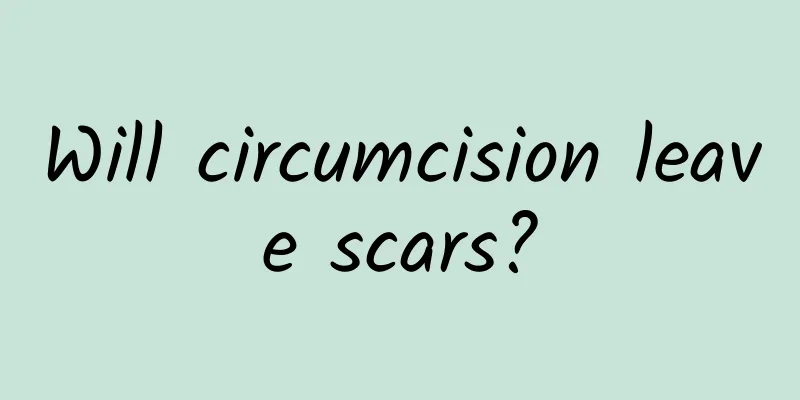 Will circumcision leave scars?