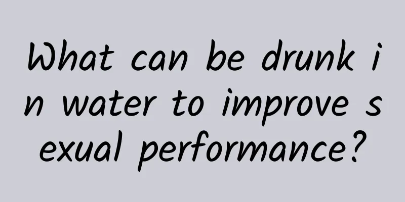 What can be drunk in water to improve sexual performance?