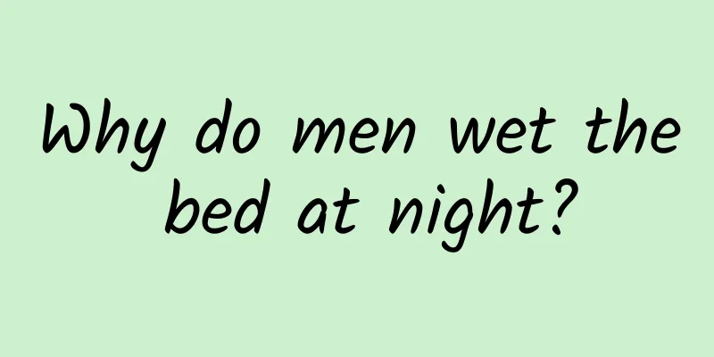 Why do men wet the bed at night?