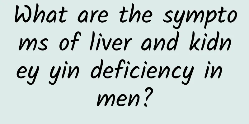 What are the symptoms of liver and kidney yin deficiency in men?