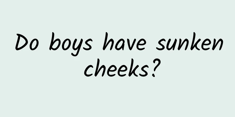 Do boys have sunken cheeks?