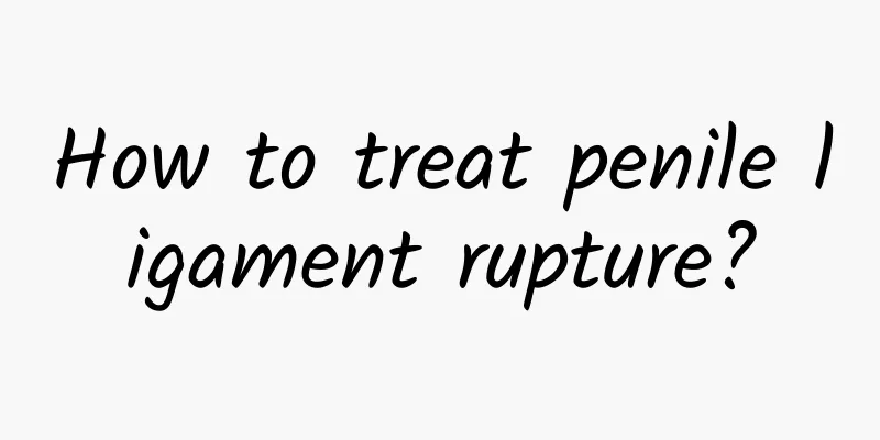 How to treat penile ligament rupture?