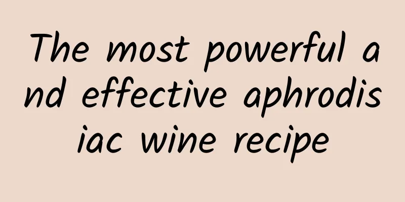 The most powerful and effective aphrodisiac wine recipe