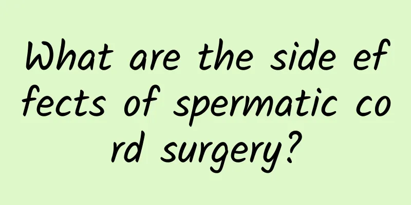 What are the side effects of spermatic cord surgery?