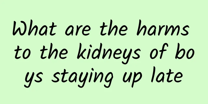 What are the harms to the kidneys of boys staying up late