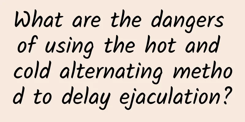 What are the dangers of using the hot and cold alternating method to delay ejaculation?