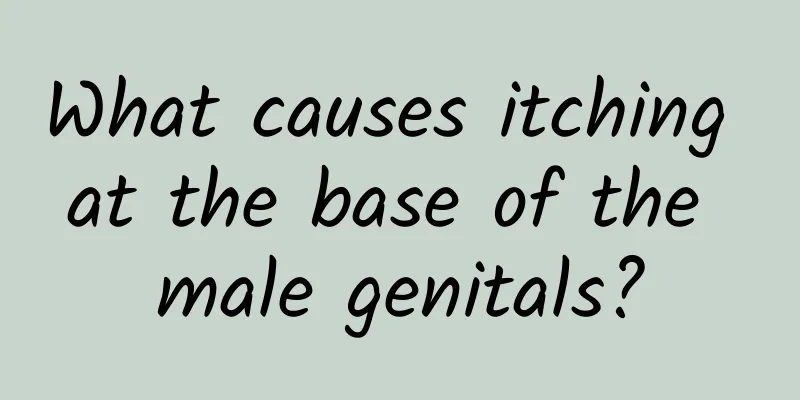 What causes itching at the base of the male genitals?