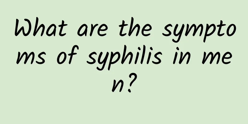 What are the symptoms of syphilis in men?