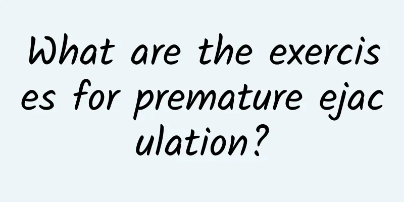 What are the exercises for premature ejaculation?