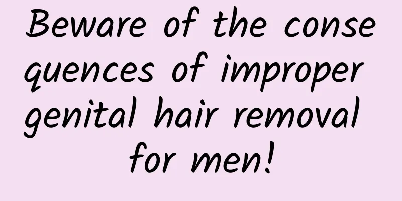 Beware of the consequences of improper genital hair removal for men!