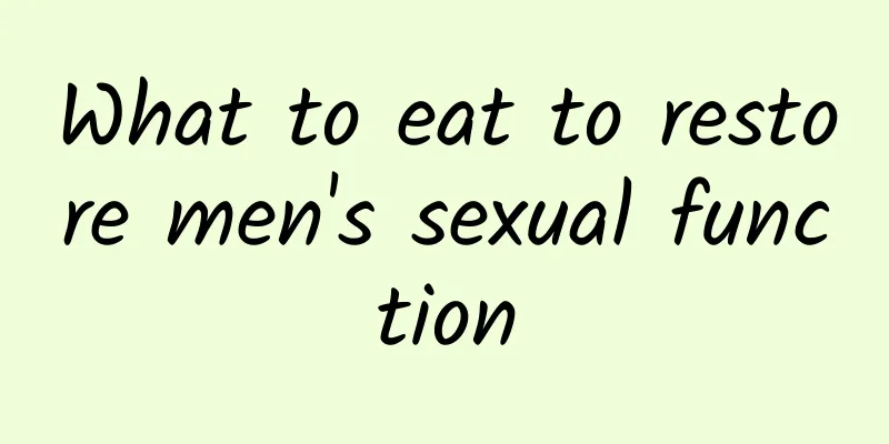 What to eat to restore men's sexual function