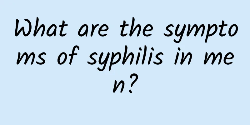 What are the symptoms of syphilis in men?