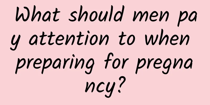 What should men pay attention to when preparing for pregnancy?