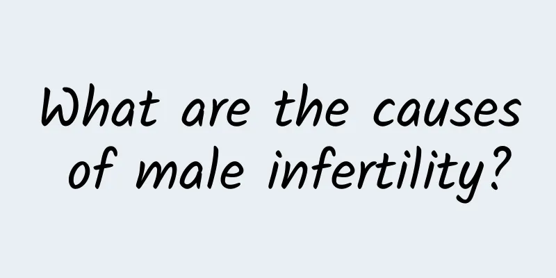 What are the causes of male infertility?