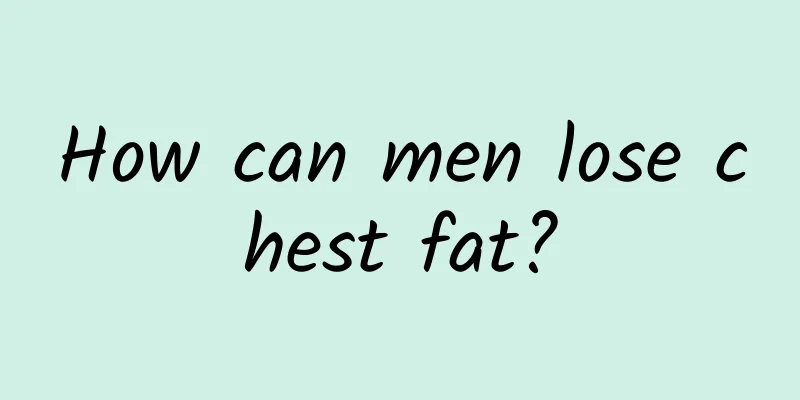 How can men lose chest fat?