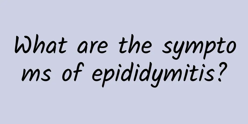 What are the symptoms of epididymitis?