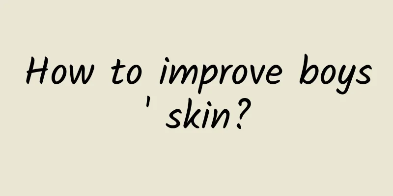 How to improve boys' skin?