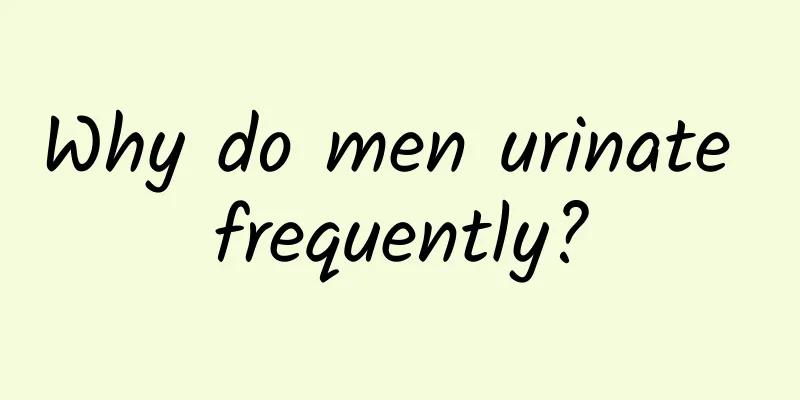 Why do men urinate frequently?